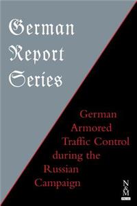 German Report Series: German Armored Traffic Control During the Russian Campaign