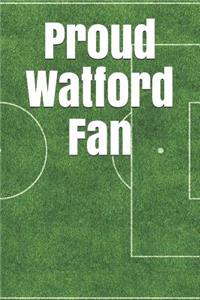 Proud Watford Fan: A Sports Themed Unofficial Soccer Notebook for Your Everyday Needs
