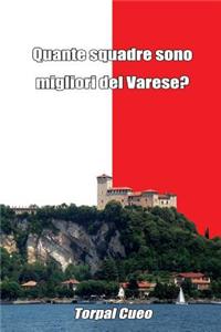 Quante Squadre Sono Migliori del Varese?