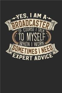 Yes, I Am a Broadcaster of Course I Talk to Myself When I Work Sometimes I Need Expert Advice