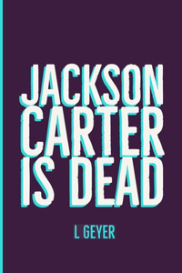 Jackson Carter is Dead