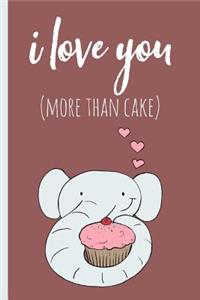 I Love You More Than Cake