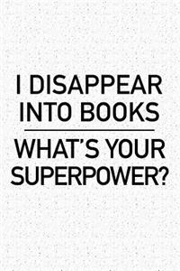 I Disappear Into Books What's Your Superpower