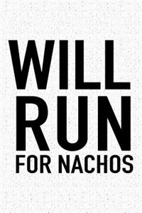 Will Run for Nachos