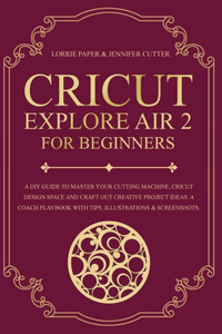 Cricut Explore Air 2 For Beginners