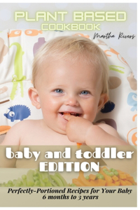Plant Based Cookbook Baby and Toddler Edition