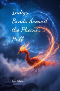 Indigo Bends Around the Phoenix Huff