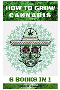 How to Grow Cannabis