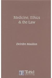 Medicine, Ethics and the Law