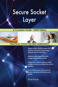 Secure Socket Layer A Complete Guide - 2020 Edition