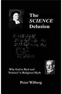 The Science Delusion