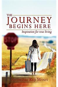 The Journey Begins Here: Inspiration for True Living