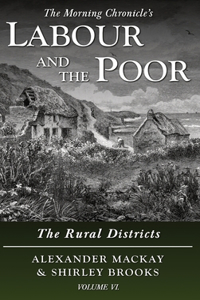 Labour and the Poor Volume VI