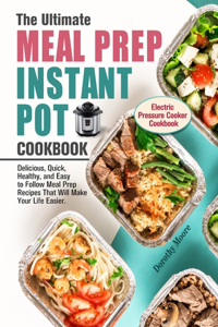 Ultimate Meal Prep Instant Pot Cookbook