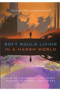 Soft Souls Living in a Harsh World