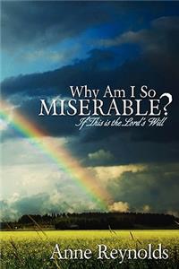 Why Am I So Miserable? If This Is the Lord's Will