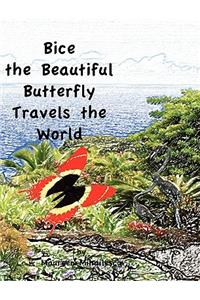 Bice the Beautiful Butterfly Travels the World