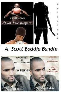 A. Scott Boddie Bundle: Down Low Players, Uninvited, the Adventures of Maxwell Hunter: The Hook-Up, the Adventures of Maxwell Hunter: My Eroti