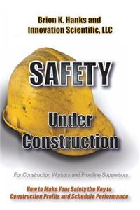 Safety Under Construction