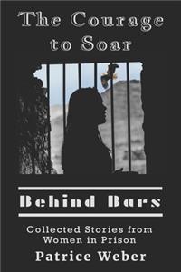 The Courage to Soar Behind Bars