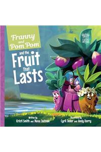 Franny and Pom Pom and the Fruit That Lasts