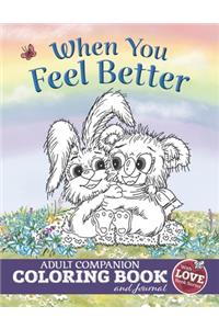 When You Feel Better: Adult Companion Coloring Book and Journal