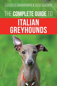 The Complete Guide to Italian Greyhounds