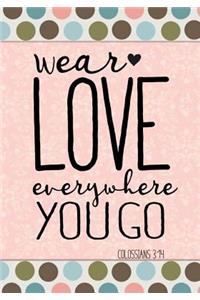 Wear Love Everywhere You Go (Colossians 3