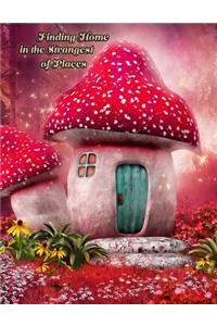 Finding Home in the Strangest of Places