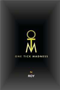 One Tick Madness