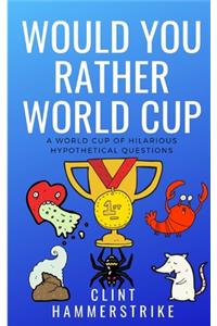 Would You Rather World Cup