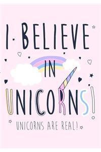 I Believe In Unicorns! Unicorns Are Real!
