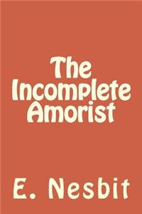 The Incomplete Amorist