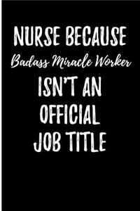 Nurse Because Badass Miracle Worker Isn't An Official Job Title