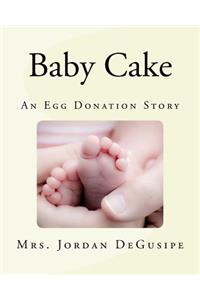 Baby Cake- An Egg Donation Story