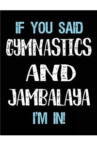 If You Said Gymnastics And Jambalaya I'm In