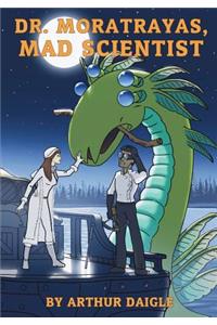 Dr. Moratrayas, Mad Scientist