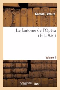 fantôme de l'Opéra. Volume 1