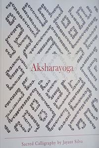Aksharayoga: Sacred Calligraphy by Jayant Silva