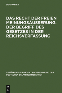 Das Recht Der Freien Meinungsäußerung. Der Begriff Des Gesetzes in Der Reichsverfassung