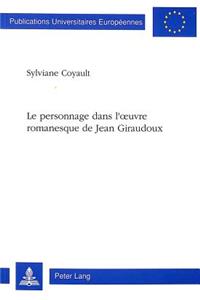 Le Personnage Dans l'Oeuvre Romanesque de Jean Giraudoux