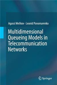 Multidimensional Queueing Models in Telecommunication Networks