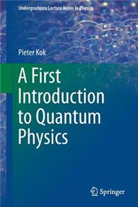 A First Introduction to Quantum Physics