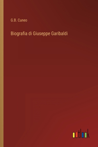 Biografia di Giuseppe Garibaldi