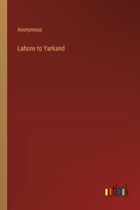 Lahore to Yarkand