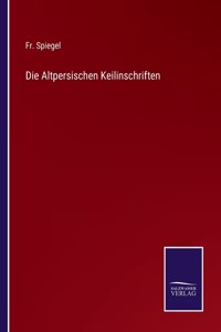 Die Altpersischen Keilinschriften