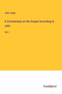 Commentary on the Gospel According to John: Vol. I