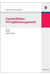 Ganzheitliches It-Projektmanagement