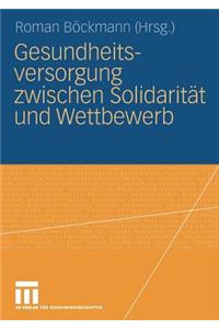 Gesundheitsversorgung Zwischen Solidarität Und Wettbewerb