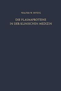 Die Plasmaproteine in Der Klinischen Medizin: Ergebnisse Spezifischer Bestimmungen Mit Besonderer Bera1/4cksichtigung Immunochemischer Methoden